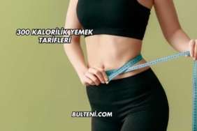 300 Kalorilik Yemek Tarifleri