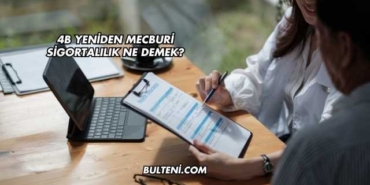 4B Yeniden Mecburi Sigortalılık Ne Demek?