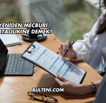 4B Yeniden Mecburi Sigortalılık Ne Demek?