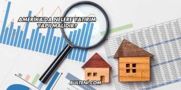 Amerika'da Nelere Yatırım Yapılmalıdır?