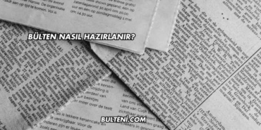 Bülten Nasıl Hazırlanır?