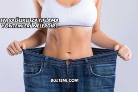 En Sağlıklı Zayıflama Yöntemleri Nelerdir?