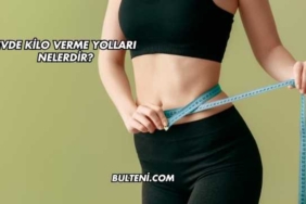 Evde Kilo Verme Yolları Nelerdir?