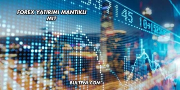 Forex Yatırımı Mantıklı mı?