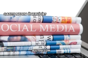 Gazete Neden Önemlidir?