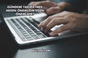 Gündemi Takip Etmek Neden Önemlidir?