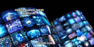 Haber Ajansı Nasıl Kurulur?