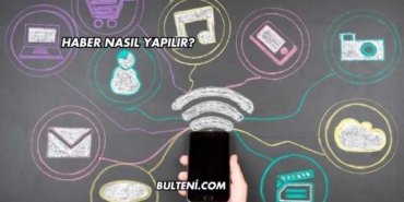 Haber Nasıl Yapılır?