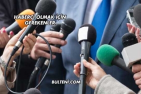 Haberci Olmak İçin Gerekenler
