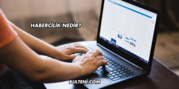 Habercilik Nedir?