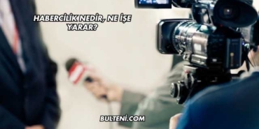 Habercilik Nedir, Ne İşe Yarar?