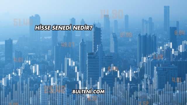 Hisse Senedi Nedir?