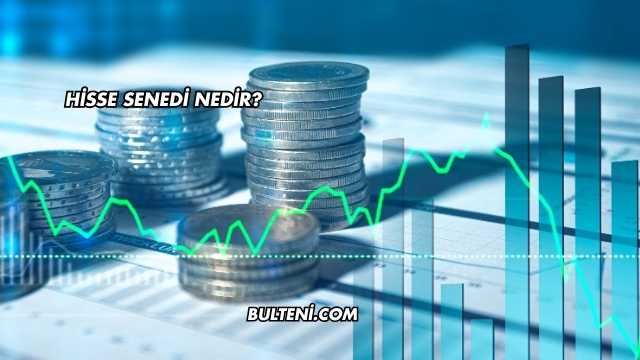 Hisse Senedi Nedir?
