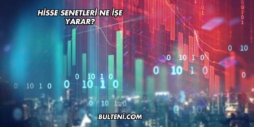 Hisse Senetleri Ne İşe Yarar?
