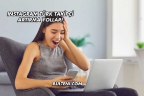 Instagram Türk Takipçi Artırma Yolları