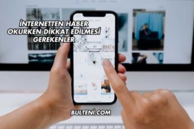 İnternetten Haber Okurken Dikkat Edilmesi Gerekenler