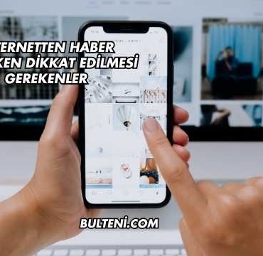 İnternetten Haber Okurken Dikkat Edilmesi Gerekenler