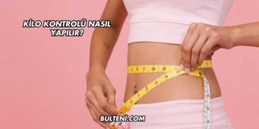 Kilo Kontrolü Nasıl Yapılır?