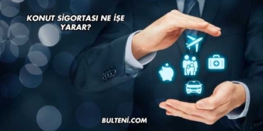 Konut Sigortası Ne İşe Yarar?