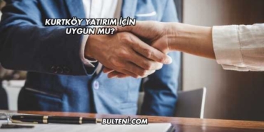 Kurtköy Yatırım İçin Uygun mu?