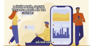 Laiklik Nedir, Sosyal Yaşamda Nasıl Bir Yer Tutar?