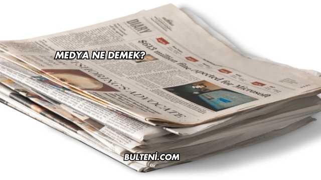 Medya Ne Demek?
