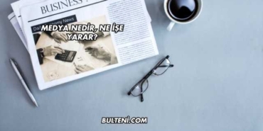 Medya Nedir, Ne İşe Yarar?