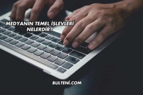 Medyanın Temel İşlevleri Nelerdir?