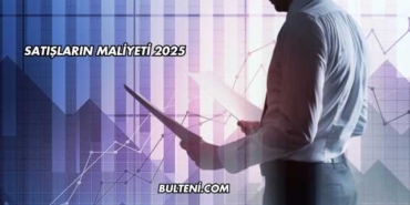 Satışların Maliyeti 2025