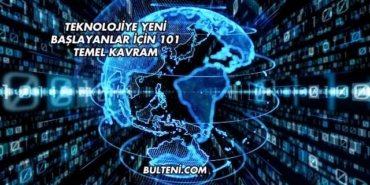 Teknolojiye Yeni Başlayanlar İçin 101 Temel Kavram