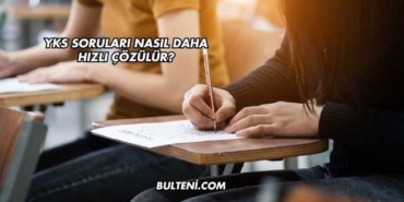 YKS Soruları Nasıl Daha Hızlı Çözülür?