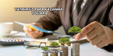 Yatırımsız Para Kazanma Yolları