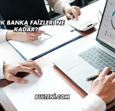 Yıllık Banka Faizleri Ne Kadar?