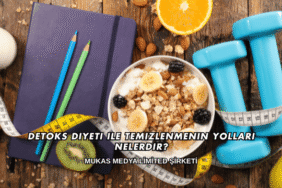 Detoks Diyeti ile Temizlenmenin Yolları Nelerdir?