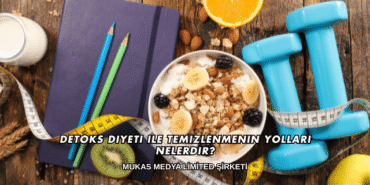 Detoks Diyeti ile Temizlenmenin Yolları Nelerdir?