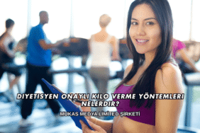Diyetisyen Onaylı Kilo Verme Yöntemleri Nelerdir?