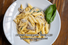 Diyette Makarna Yenir mi