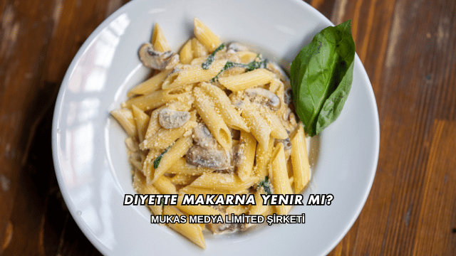 Diyette Makarna Yenir mi