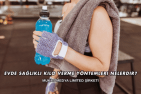 Evde Sağlıklı Kilo Verme Yöntemleri Nelerdir?