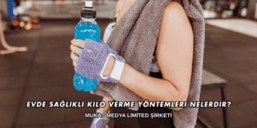 Evde Sağlıklı Kilo Verme Yöntemleri Nelerdir?