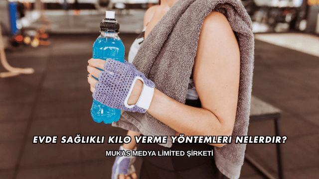 Evde Sağlıklı Kilo Verme Yöntemleri Nelerdir?