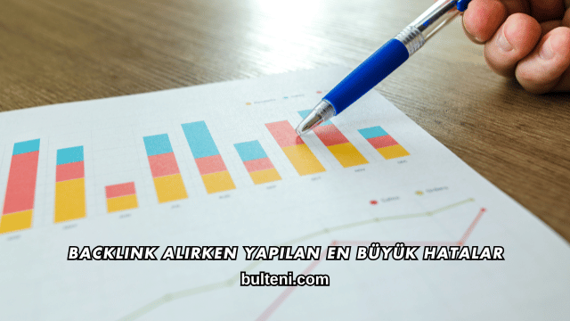 Backlink Alırken Yapılan En Büyük Hatalar