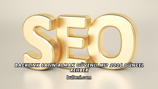 Backlink Satın Almak Güvenli mi_ 2026 Güncel Rehber