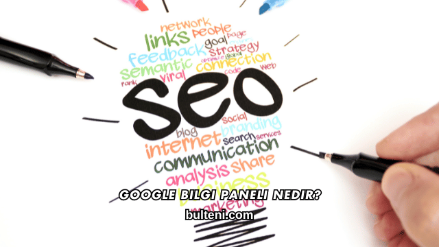 Google Bilgi Paneli Nedir?