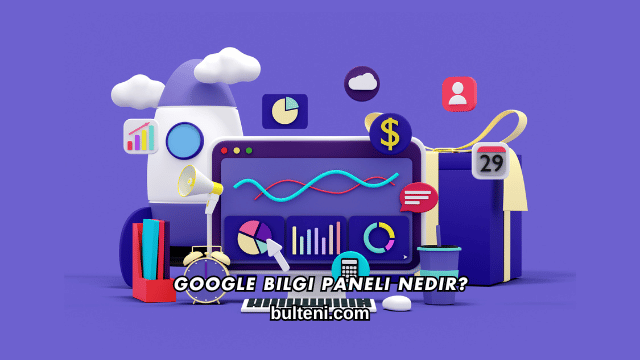 Google Bilgi Paneli Nedir?