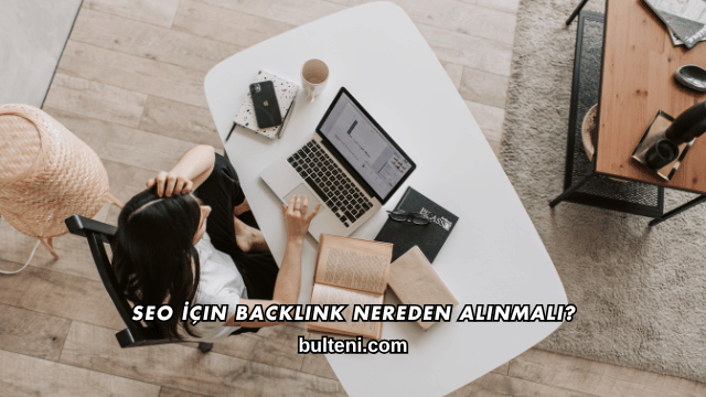 SEO İçin Backlink Nereden Alınmalı?