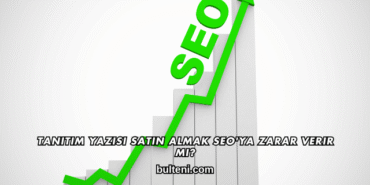 Tanıtım Yazısı Satın Almak SEO'ya Zarar Verir mi?