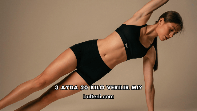 3 Ayda 20 Kilo Verilir mi?