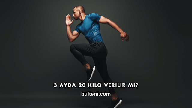 3 Ayda 20 Kilo Verilir mi?