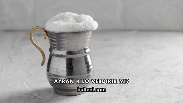 Ayran Kilo Verdirir mi?